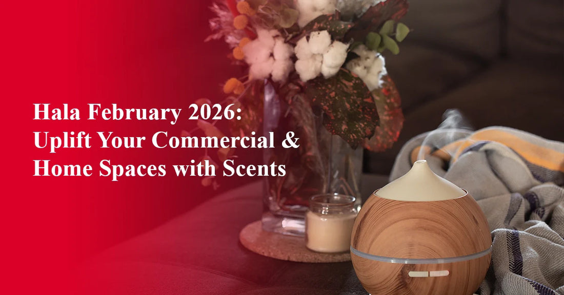 Hala February 2026: Uplift Your Commercial & Home Spaces with Scents